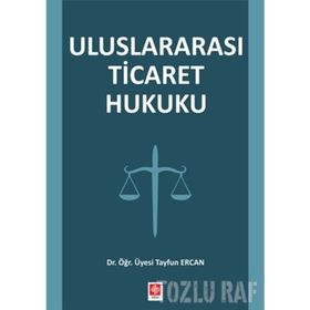 ULUSLARARASI TICARET HUKUKU - TUNAY KÖKSAL