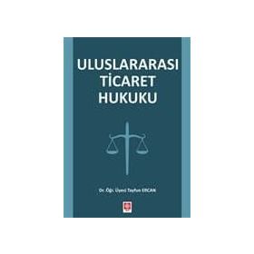 ULUSLARARASI TICARET HUKUKU - TUNAY KÖKSAL
