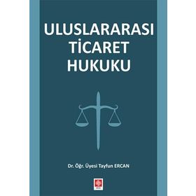 ULUSLARARASI TICARET HUKUKU - TUNAY KÖKSAL