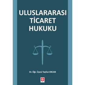 ULUSLARARASI TICARET HUKUKU - TUNAY KÖKSAL