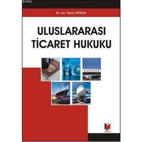 ULUSLARARASI TICARET HUKUKU - TUNAY KÖKSAL