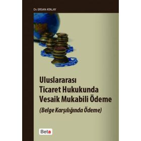 ULUSLARARASI TICARET HUKUKUNDA VESAIK MUKABILI ÖDEME (BELGE KARŞILIĞINDA ÖDEME) - GENEL