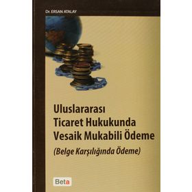 ULUSLARARASI TICARET HUKUKUNDA VESAIK MUKABILI ÖDEME (BELGE KARŞILIĞINDA ÖDEME) - GENEL