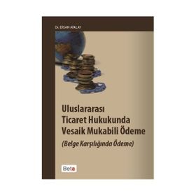 ULUSLARARASI TICARET HUKUKUNDA VESAIK MUKABILI ÖDEME (BELGE KARŞILIĞINDA ÖDEME) - GENEL