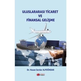 Uluslararası Ticaret ve Finansal Gelişme - Hasan Serdar Alpdündar