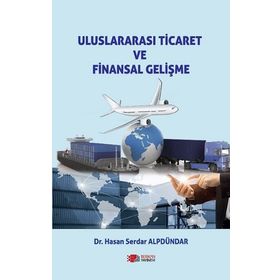Uluslararası Ticaret ve Finansal Gelişme - Hasan Serdar Alpdündar