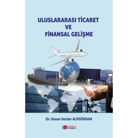 Uluslararası Ticaret ve Finansal Gelişme - Hasan Serdar Alpdündar