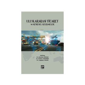Uluslararası Ticaret ve Küresel Gelişmeler - Mustafa Ünüvar