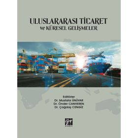 Uluslararası Ticaret ve Küresel Gelişmeler - Mustafa Ünüvar