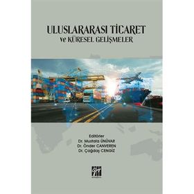 Uluslararası Ticaret ve Küresel Gelişmeler - Mustafa Ünüvar