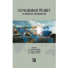 Uluslararası Ticaret ve Küresel Gelişmeler - Mustafa Ünüvar