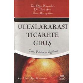 Uluslararası Ticarete Giriş - Oğuz Kaymakcı Recep Şen Nuri Avcı