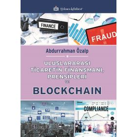 Uluslararası Ticaretin Finansmanı Prensipleri ve Blockchain - Abdurrahman Özalp