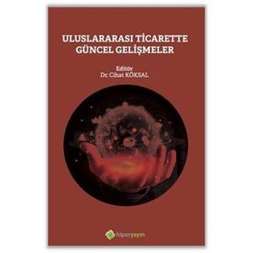 Uluslararası Ticarette Güncel Gelişmeler - Cihat Köksal