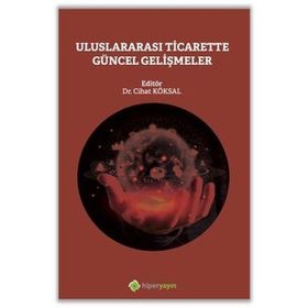 Uluslararası Ticarette Güncel Gelişmeler - Cihat Köksal