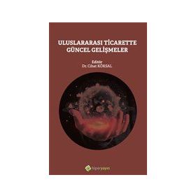 Uluslararası Ticarette Güncel Gelişmeler - Cihat Köksal