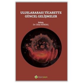 Uluslararası Ticarette Güncel Gelişmeler - Cihat Köksal
