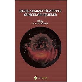 Uluslararası Ticarette Güncel Gelişmeler - Cihat Köksal
