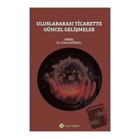 Uluslararası Ticarette Güncel Gelişmeler - Cihat Köksal