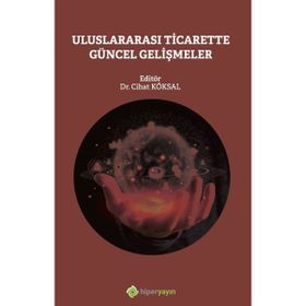 Uluslararası Ticarette Güncel Gelişmeler - Cihat Köksal