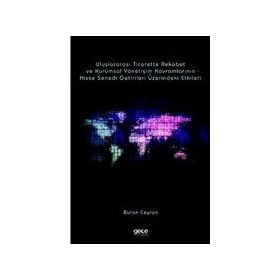 Uluslararası Ticarette Rekabet Gücü ve Kurumsal Yönetişim Kavramları Burak Ceylan