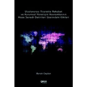 Uluslararası Ticarette Rekabet Gücü ve Kurumsal Yönetişim Kavramları Burak Ceylan