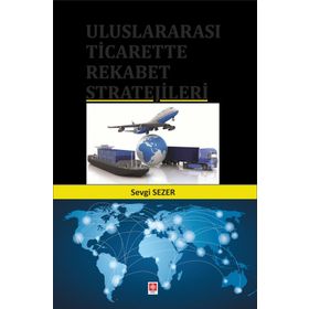 Uluslararası Ticarette Rekabet Stratejileri Ekin Yayınevi