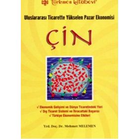 ULUSLARARASI TICARETTE YÜKSELEN PAZAR EKONOMISI ÇİN - MEHMET MELEMEN