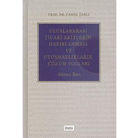 ULUSLARARASI TICARI AKITLERIN HAZIRLANMASI VE UYUŞMAZLIKLARIN ÇÖZÜM YOLLARI - CEMAL ŞANLI