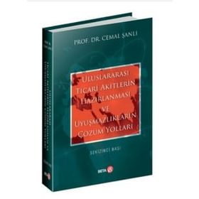 ULUSLARARASI TICARI AKITLERIN HAZIRLANMASI VE UYUŞMAZLIKLARIN ÇÖZÜM YOLLARI - CEMAL ŞANLI