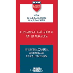 Uluslararası Ticari Tahkim ve Yeni Lex Mercatoria - Serhat Eskiyörük Ahmet Cemil Yıldırım