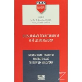Uluslararası Ticari Tahkim ve Yeni Lex Mercatoria - Serhat Eskiyörük Ahmet Cemil Yıldırım