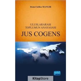Uluslararası Toplumun Anayasası Jus Cogens / Demet Şefika Mangır / Nobel Yayın Dağıtım