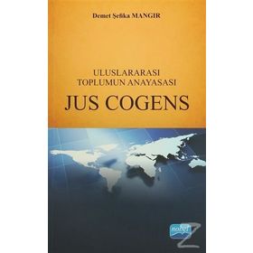 Uluslararası Toplumun Anayasası Jus Cogens / Demet Şefika Mangır / Nobel Yayın Dağıtım