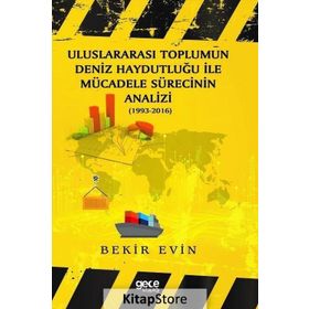 Uluslararası Toplumun Deniz Haydutluğu İle Mücadele Sürecinin Analizi - Bekir Evin