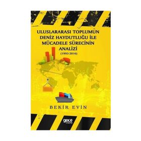 Uluslararası Toplumun Deniz Haydutluğu İle Mücadele Sürecinin Analizi - Bekir Evin