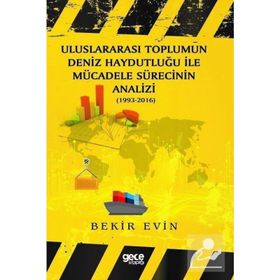 Uluslararası Toplumun Deniz Haydutluğu İle Mücadele Sürecinin Analizi - Bekir Evin