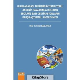 Uluslararası Turizmin İktisadi Yönü Akdeniz Havzasında Bulunan Seçilmiş Bazı Destinasyonların Karşılaştırmalı İncelenmesi - Ömer Şanlıoğlu