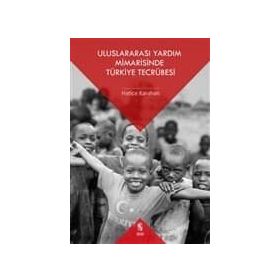 Uluslararası Yardım Mimarisinde Türkiye Tecrübesi - Hatice Karahan