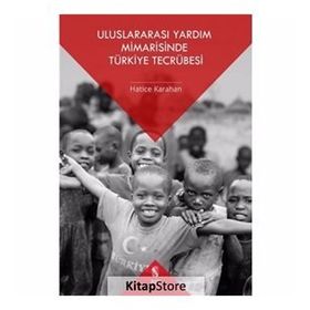 Uluslararası Yardım Mimarisinde Türkiye Tecrübesi - Hatice Karahan