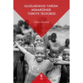 Uluslararası Yardım Mimarisinde Türkiye Tecrübesi - Hatice Karahan