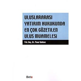 ULUSLARARASI YATIRIM HUKUKUNDA EN ÇOK GÖZETİLEN ULUS MUAMELESI - PINAR BAKLACI
