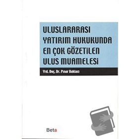 ULUSLARARASI YATIRIM HUKUKUNDA EN ÇOK GÖZETİLEN ULUS MUAMELESI - PINAR BAKLACI