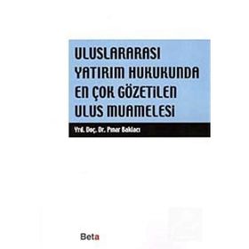 ULUSLARARASI YATIRIM HUKUKUNDA EN ÇOK GÖZETİLEN ULUS MUAMELESI - PINAR BAKLACI