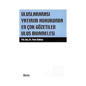 ULUSLARARASI YATIRIM HUKUKUNDA EN ÇOK GÖZETİLEN ULUS MUAMELESI - PINAR BAKLACI