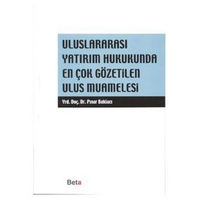 ULUSLARARASI YATIRIM HUKUKUNDA EN ÇOK GÖZETİLEN ULUS MUAMELESI - PINAR BAKLACI