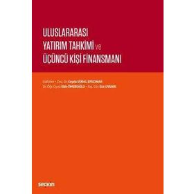 Uluslararası Yatırım Tahkimi ve Üçüncü Kişi Finansmanı - Seçkin Yayıncılık
