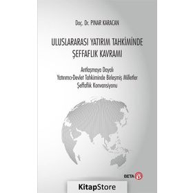 Uluslararası Yatırım Tahkiminde Şeffaflık Kavramı Beta Yayınları
