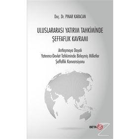 Uluslararası Yatırım Tahkiminde Şeffaflık Kavramı Beta Yayınları