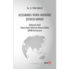 Uluslararası Yatırım Tahkiminde Şeffaflık Kavramı Beta Yayınları
